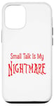 iPhone 12/12 Pro Small Talk Is My Nightmare - Red Lettering Case