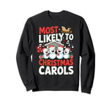 Most Likely To Sing Christmas Carols For Christmas Carolers Sweatshirt