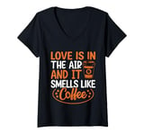 Womens Love Is In The Air And It Smells Like Coffee V-Neck T-Shirt