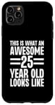 Coque pour iPhone 11 Pro Max This is What an Awesome 25 Year Old Looks Like Birthday