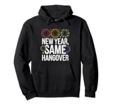 Happy New Year Same Hangover Funny New Years Eve Party Pullover Hoodie