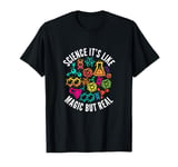 Science is like magic, but real T-Shirt