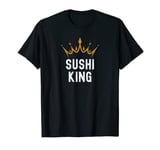 Sushi King Shirt Funny Sushi Lover Sushi King T-Shirt