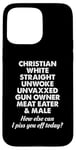 Coque pour iPhone 15 Pro Max Christian White Straight Male - Comment puis-je vous offenser autrement ?