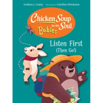 Chicken Soup for the Soul for BABIES: Listen First (Then Go!) (bok, board book, eng)