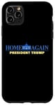 Coque pour iPhone 11 Pro Max Home Again – President Trump USA Funny Graphic