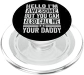 Hello I'm Awesome But You Can Also Call Me Your Daddy PopSockets PopGrip for MagSafe