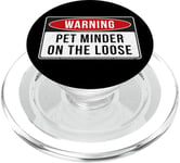 Warning Sign - Pet Minder On The Loose Funny Job Quote PopSockets PopGrip for MagSafe