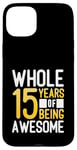 Coque pour iPhone 15 Plus Cadeaux d'anniversaire de 15 ans | Whole 15 Years Of Being Awesome