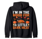 I'm In The Mood For a little Dark Meat Dirty Adult Joke Tee Zip Hoodie