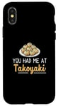 iPhone X/XS You Had Me At Takoyaki Funny Octopus Balls Japanese Food Fan Case