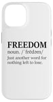 iPhone 14 Freedoms Just Another Word for Nothing Left to Lose Freedom Case