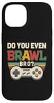 Coque pour iPhone 14 Joueur de jeu vidéo rétro vintage Do You Even Brawl Bro