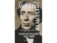 Mit Livs Eventyr Fortsættelsen 1855-1868 | H.C. Andersen | Språk: Dansk