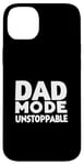 iPhone 14 Plus Dad Mode Unstoppable Funny Dad Life Humor Case