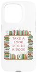 iPhone 15 Pro Take a Look it's in a Book – Funny Cute Novel & Reader Quote Case