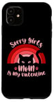 iPhone 11 Sorry Girls Mom Is My Valentine Funny Cat Lover Pink Sunset Case