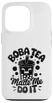 iPhone 13 Pro Boba Tea Made Me Do It Milk Tea Bubble Tea Boba Pearl Lover Case