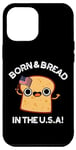 Coque pour iPhone 12 Pro Max Jeu de mots « Born And Bread in the USA »