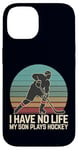 Coque pour iPhone 14 I Have No Life My Son Plays Hockey Rétro Sports Humour