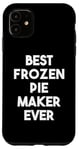 iPhone 11 Best Frozen Pie Maker Ever Case