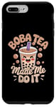 iPhone 7 Plus/8 Plus Boba Tea Made Me Do It Milk Tea Bubble Tea Boba Pearl Lover Case