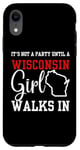 iPhone XR It's Not A Party Until A Wisconsin Girl Walks In Wisconsin Case