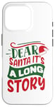 iPhone 16 Pro Dear Santa it's a long story Christmas sweater men women Case