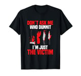 Murder Mystery Dinner Victim Crime Scene Investigator T-Shirt