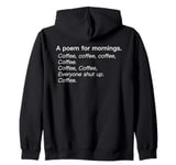 A Poem For Mornings Funny Coffee Lover Humor Sarcastic Joke Zip Hoodie