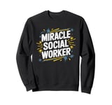 Miracle Social Worker, School Social Work and Caseworker Sweatshirt