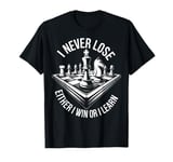 I Never Lose Either I Win Or Learn Chess Player Chess Board T-Shirt