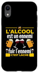 Coque pour iPhone XR L'alcool Est Un Ennemi Fuir L'ennemi C'est Lâche Drôle Bière