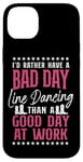 iPhone 14 Plus Line Dancing Dance Teacher I'd Rather Have A Bad Day Line Case