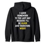 I Leave Homework To The Last Day - Funny School Sarcasm Pun Zip Hoodie