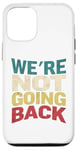 Coque pour iPhone 12/12 Pro T-shirt vintage avec slogan We're Not Going Back pour homme et femme