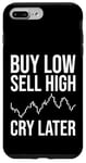 iPhone 7 Plus/8 Plus Buy Low Sell High Cry Later, Funny Forex Day Trader, Trading Case