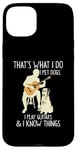 Coque pour iPhone 15 Plus That What I Do I Pet Dogs I Play Guitars & I Know Things