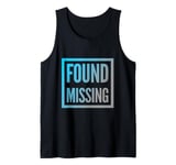 People Funny Word Quotes Two Words Of The Found Missing Tank Top