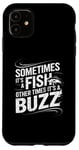 iPhone 11 Funny Fishing Catch A Fish Or Buzz Case