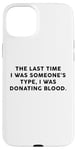 Coque pour iPhone 15 Plus Someone's Type Donating Blood – Valentine’s Day Single Humor