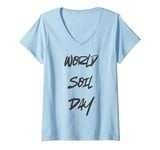 Womens Cool Soil Quote 5th December World Soil Day for Women Men V-Neck T-Shirt