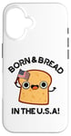 Coque pour iPhone 16 Jeu de mots « Born And Bread in the USA »