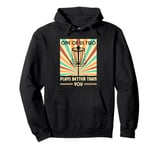 One of us two plays better than you Frisbee Disc Golf Pullover Hoodie