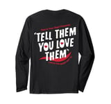 Tell Them You Love Them Aesthetic Words On Back Long Sleeve T-Shirt