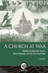 A Church at War  MacKay Presbyterian Church, New Edinburgh, and the First World War