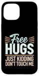 Coque pour iPhone 15 Free Hugs Just Kidding Don't Touch Me Sarcastic Meme Citation