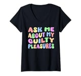 Womens Ask Me About My Guilty Pleasures Funny Adult Humor Sarcastic V-Neck T-Shirt