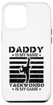 Coque pour iPhone 12 Pro Max Taekwondo Daddy est mon nom Le taekwondo est mon jeu