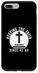 iPhone 7 Plus/8 Plus Keeping The Faith Since 42 AD Religious Case